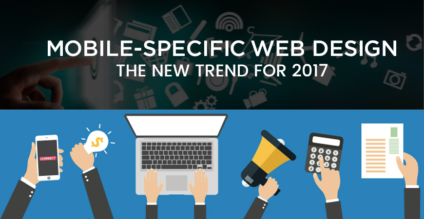 Mobile-Specific Web Design – New Trend For 2017