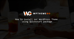 How to Install Quickstart Package for WordPress Theme