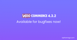 WooCommerce 4.3.2 Fix Release