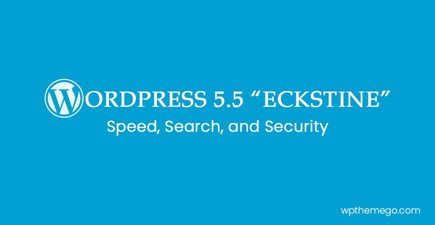 WordPress 5.5 “Eckstine” – Speed, Search, and Security