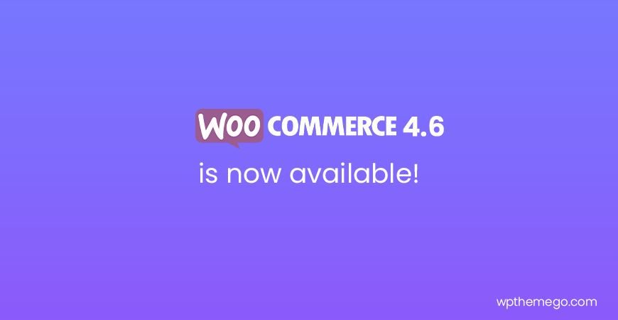 WooCommerce 4.6 is now available!
