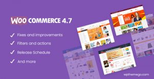 WooCommerce 4.7 New Features & Release Schedule | WPThemeGo
