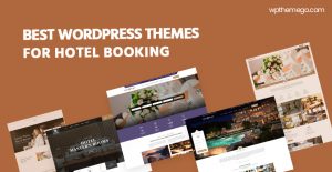 7+ Best Hotel Booking WordPress Themes 2021 with Beautiful Designs