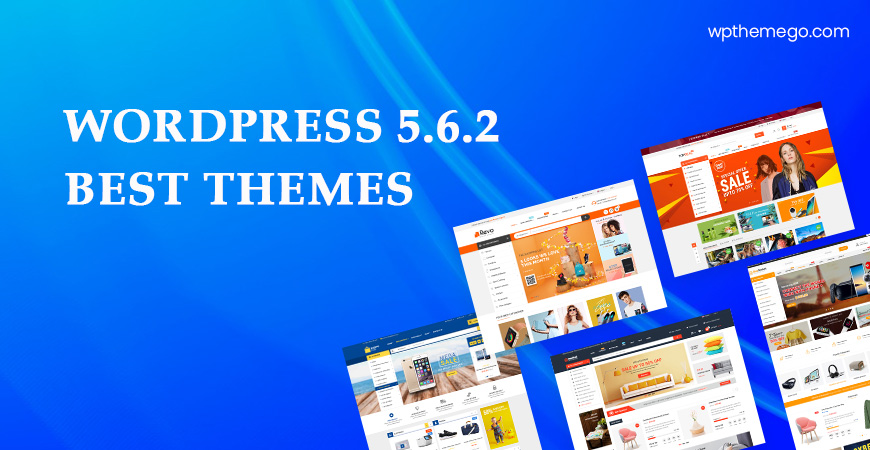 WordPress 5.6.2 Themes - Top Best Recommended Items!