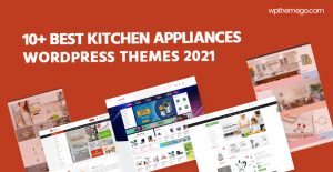 10+ Best Kitchen Appliances WooCommerce WordPress Themes 2021