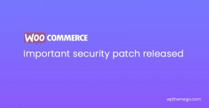 Important security patch released in WooCommerce