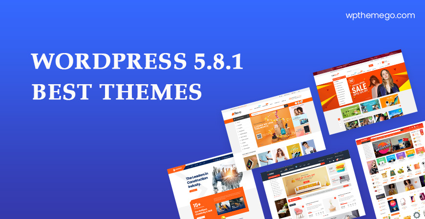 WordPress 5.8.1 Themes – Top Best Recommended Items!