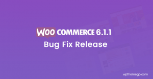 WooCommerce 6.1.1 Bug Fix Release