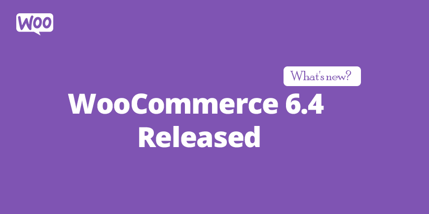 woocommerce-6-4-released-whats-new